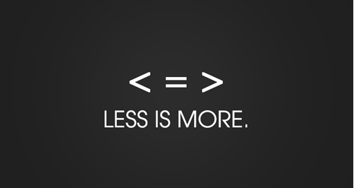 less is more